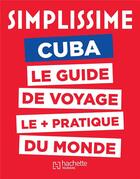 Couverture du livre « Simplissime Cuba ; le guide de voyage le + pratique du monde » de  aux éditions Hachette Tourisme