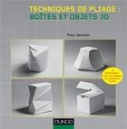Couverture du livre « Techniques de pliage ; boîtes et objets 3D » de Paul Jackson aux éditions Dunod