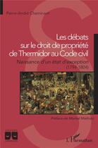 Couverture du livre « Les débats sur le droit de propriété de Thermidor au code civil » de Pierre-Andre Cheminant aux éditions L'harmattan