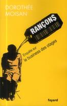 Couverture du livre « Rançons ; enquête sur le business des otages » de Dorothee Moisan aux éditions Fayard