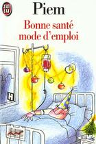 Couverture du livre « Bonne sante : mode d'emploi - - humour » de Piem aux éditions J'ai Lu