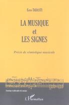 Couverture du livre « La musique et les signes - precis de semiotique musicale » de Eero Tarasti aux éditions L'harmattan