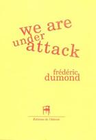 Couverture du livre « We are under attack » de Frederic Dumond aux éditions De L'attente