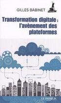 Couverture du livre « Transformation digitale : l'avènement des plateformes » de Gilles Babinet aux éditions Le Passeur