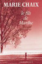 Couverture du livre « Le fils de Marthe » de Marie Chaix aux éditions Calmann-levy