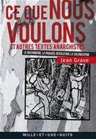Couverture du livre « Ce que nous voulons » de Jean Grave aux éditions Fayard/mille Et Une Nuits