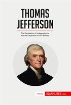 Couverture du livre « Thomas Jefferson : The Declaration of Independence and the Expansion of US Territory » de  aux éditions 50minutes.com