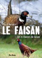 Couverture du livre « Le faisan ; vie et chasses du faisan » de Pascal Durantel aux éditions De Boree