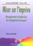 Couverture du livre « Miser sur l'imprevu - management et leadership du changement emergent » de Bouchard V. Picq T. aux éditions Gualino