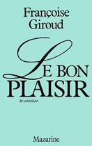 Couverture du livre « Le bon plaisir » de Francoise Giroud aux éditions Mazarine