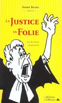Couverture du livre « La justice en folie » de Andre Brane aux éditions L'officine