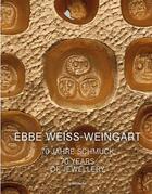 Couverture du livre « Ebbe Weiss Weingart ; 70 jahre schmuck ; 70 years of jewellery » de  aux éditions Arnoldsche