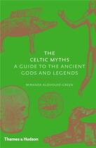 Couverture du livre « The celtic myths a guide to the ancient gods and legends » de Miranda aux éditions Thames & Hudson