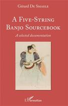 Couverture du livre « À five-string banjo sourcebook ; a selected documentation » de Gerard De Smaele aux éditions L'harmattan