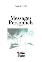 Couverture du livre « Messages personnels » de Franck Delliaux aux éditions Libre Label