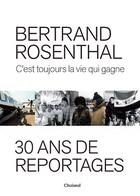 Couverture du livre « C'est toujours la vie qui gagne » de Bertrand Rosenthal aux éditions Choiseul