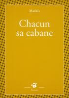 Couverture du livre « Chacun sa cabane » de Mathis aux éditions Thierry Magnier