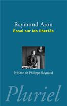 Couverture du livre « Essai sur les libertés » de Raymond Aron aux éditions Pluriel