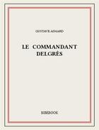 Couverture du livre « Le commandant Delgrès » de Gustave Aimard aux éditions Bibebook