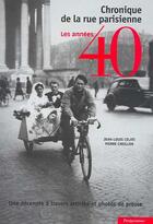Couverture du livre « Chronique de la rue parisienne - les annees 40 » de Celati/Cavillon aux éditions Parigramme