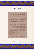 Couverture du livre « Petit dictionnaire des grands hommes de la révolution » de Rivarol/ aux éditions Desjonquères Editions
