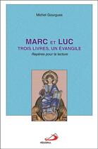 Couverture du livre « Marc et luc ; trois livres, un évangile » de Gourgues M aux éditions Mediaspaul