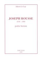 Couverture du livre « Joseph Rousse ; 1838-1909 ; poète breton » de Jakeza Le Lay aux éditions Hor Yezh