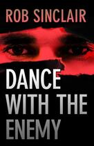 Couverture du livre « Dance with the Enemy » de Sinclair Rob aux éditions Clink Street Publishing