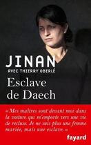 Couverture du livre « Esclave de Daech » de Thierry Oberle et Jinan aux éditions Fayard