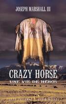 Couverture du livre « Crazy horse, une vie de héros » de Marschall Iii - J aux éditions Albin Michel