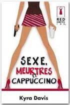 Couverture du livre « Sexe, meurtres et cappuccino » de Kyra Davis aux éditions Harlequin