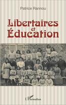 Couverture du livre « Libertaires et éducation » de Patrice Rannou aux éditions L'harmattan