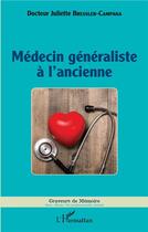 Couverture du livre « Médecin généraliste à l'ancienne » de Juliette Bressler-Campana aux éditions L'harmattan