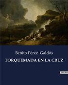 Couverture du livre « TORQUEMADA EN LA CRUZ » de Benito Perez Galdos aux éditions Culturea