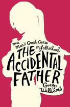 Couverture du livre « The Accidental Father » de Williams Greg aux éditions Orion Digital