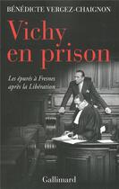 Couverture du livre « Vichy en prison : Les épures à Fresnes après la libération » de Benedicte Vergez-Chaignon aux éditions Gallimard