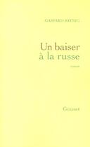 Couverture du livre « Un baiser a la russe » de Gaspard Koenig aux éditions Grasset