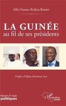 Couverture du livre « La Guinée au fil de ses présidents » de Alfa Oumar Rafiou Barry aux éditions L'harmattan