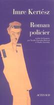 Couverture du livre « Roman policier » de Imre Kertesz aux éditions Actes Sud
