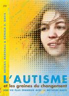 Couverture du livre « L'autisme et les graines du changement - Une vie plus épanouie avec la méthode Davis » de Abigail Marshall aux éditions Books On Demand