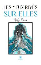 Couverture du livre « Les yeux rivés sur elles » de Nicolas Minair aux éditions Le Lys Bleu