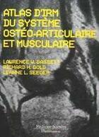 Couverture du livre « Atlas d'irm du systeme osteo-articulaire et musculaire » de Basset Lawrence W. aux éditions Lavoisier Medecine Sciences