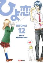 Couverture du livre « Hiyokoi Tome 12 » de Moe Yukimaru aux éditions Panini