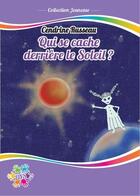Couverture du livre « Qui se cache derriere le soleil - dys » de Cendrine Russeau aux éditions Adapt'tout Dys