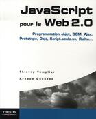 Couverture du livre « Javascript pour le web 2.0 » de Thierry Templier et Arnaud Gougeon aux éditions Eyrolles