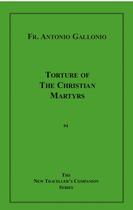 Couverture du livre « Torture of the Christian Martyrs » de Antonio Gallonio aux éditions Epagine