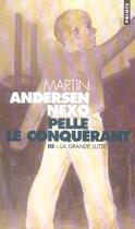 Couverture du livre « Pelle le conquérant t.3 ; la grande lutte » de Martin Andersen-Nexo aux éditions Points