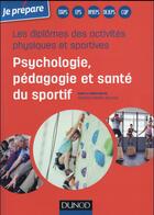 Couverture du livre « Je prépare ; les diplômes des activités physiques et sportives ; psychologie, pédagogie et santé du sportif » de Charles Martin-Krumm aux éditions Dunod