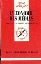 Couverture du livre « Economie des medias (l') » de Toussaint-Desmoulins aux éditions Que Sais-je ?