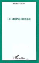 Couverture du livre « Le moine rouge » de André Soury aux éditions Editions L'harmattan